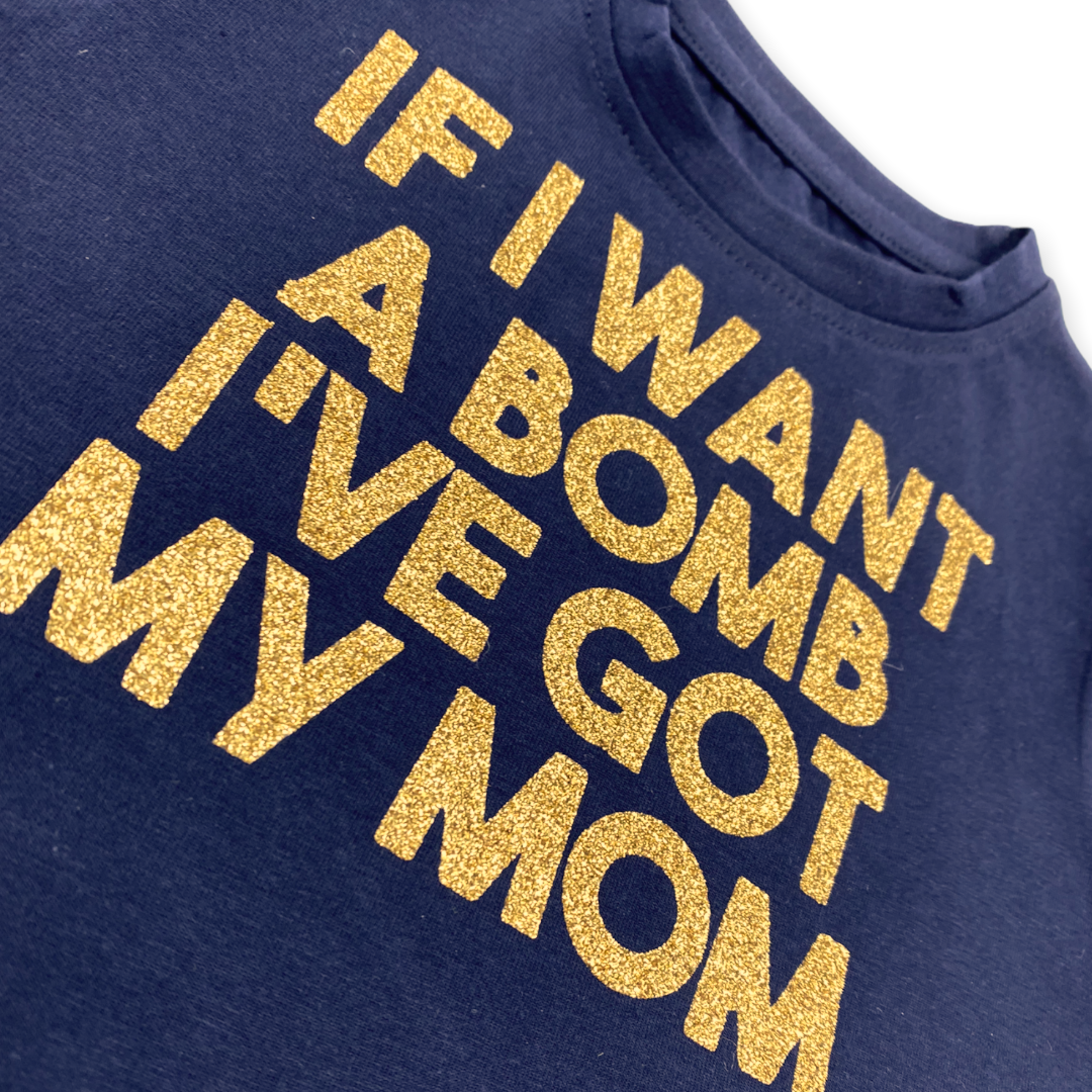 If I want a bomb I've Got My Mom