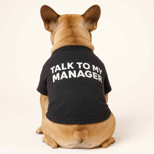 Talk to My Manager Dog Tee