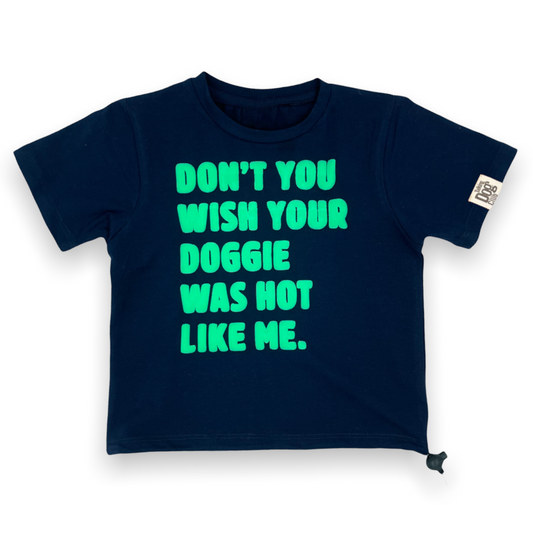 Don't You Wish Your Doggie Was Hot Like Me Dog Tee